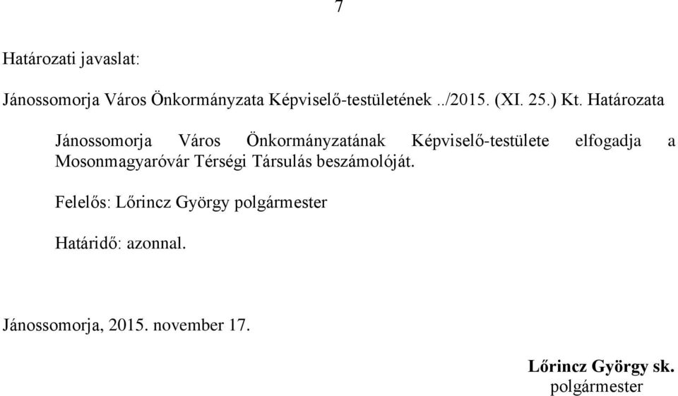 Határozata Jánossomorja Város Önkormányzatának Képviselő-testülete elfogadja a