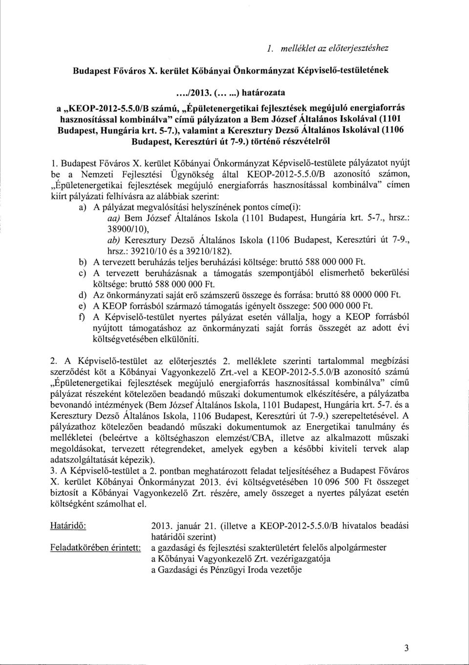 ), valamint a Keresztury Dezső Általános Iskolával (1106 Budapest, Keresztúri út 7-9.) történő részvételről l. Budapest Főváros X.