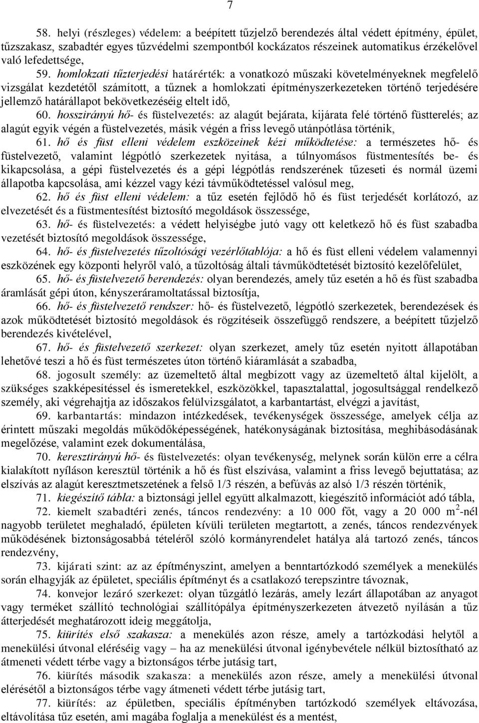 homlokzati tűzterjedési határérték: a vonatkozó műszaki követelményeknek megfelelő vizsgálat kezdetétől számított, a tűznek a homlokzati építményszerkezeteken történő terjedésére jellemző