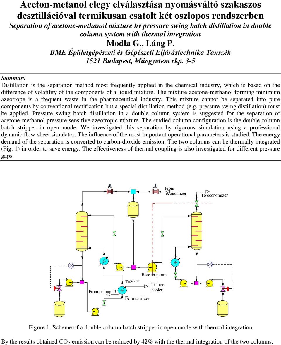 3-5 Summary Distillation is the separation method most frequently applied in the chemical industry, which is based on the difference of volatility of the components of a liquid mixture.