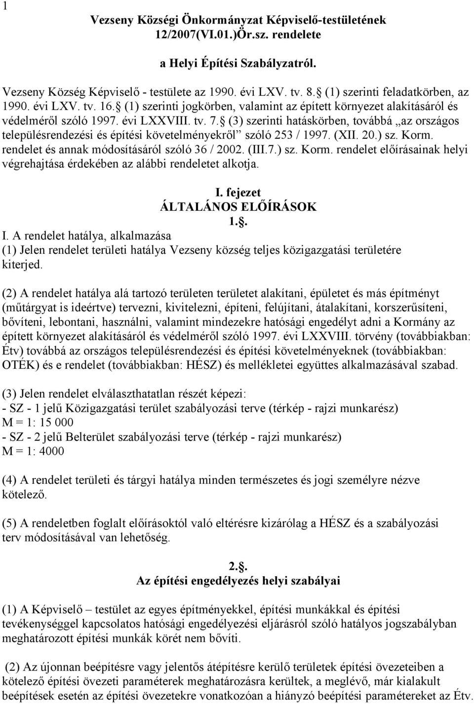 (3) szerinti hatáskörben, továbbá az országos településrendezési és építési követelményekről szóló 253 / 1997. (XII. 20.) sz. Korm.