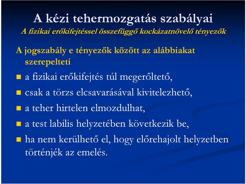 elcsavarásával kivitelezhetı, a teher hirtelen elmozdulhat, a test labilis