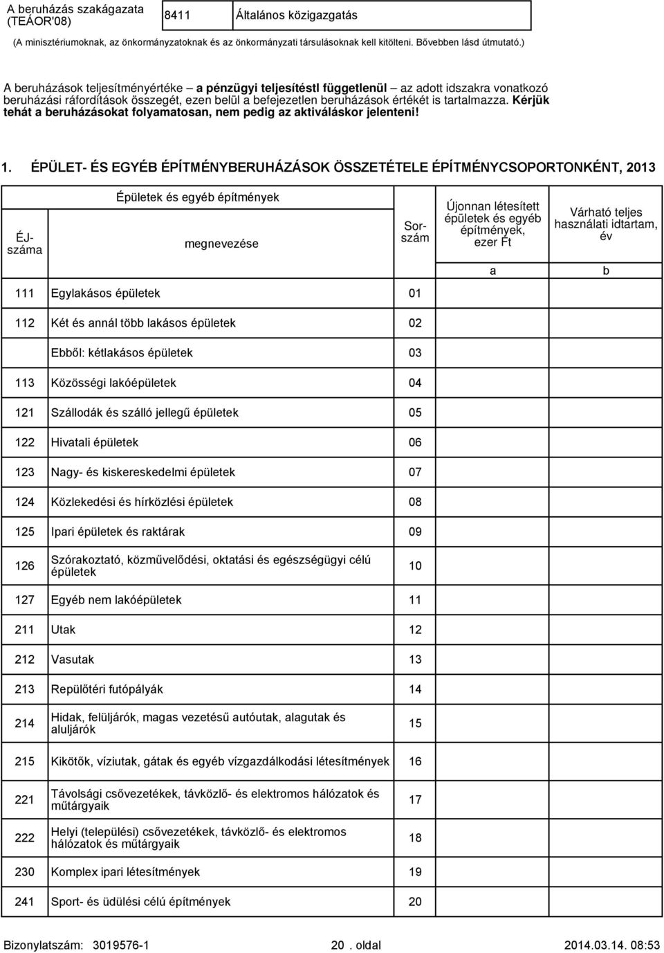 Kérjük tehát eruházásokt folymtosn, nem pedig z ktiváláskor jelenteni! 1.