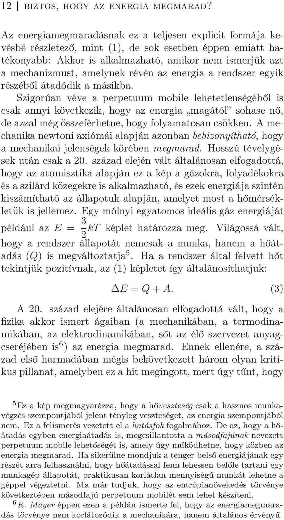 révén az energia a rendszer egyik részéből átadódik a másikba.