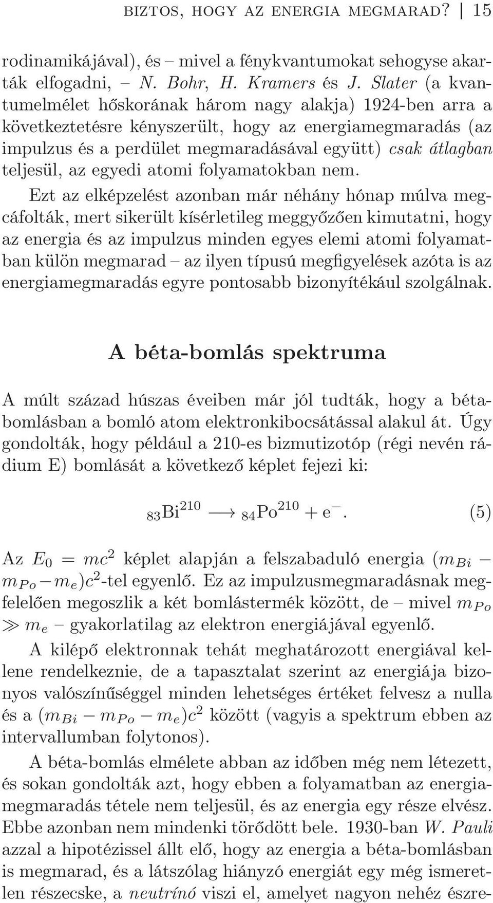 az egyedi atomi folyamatokban nem.