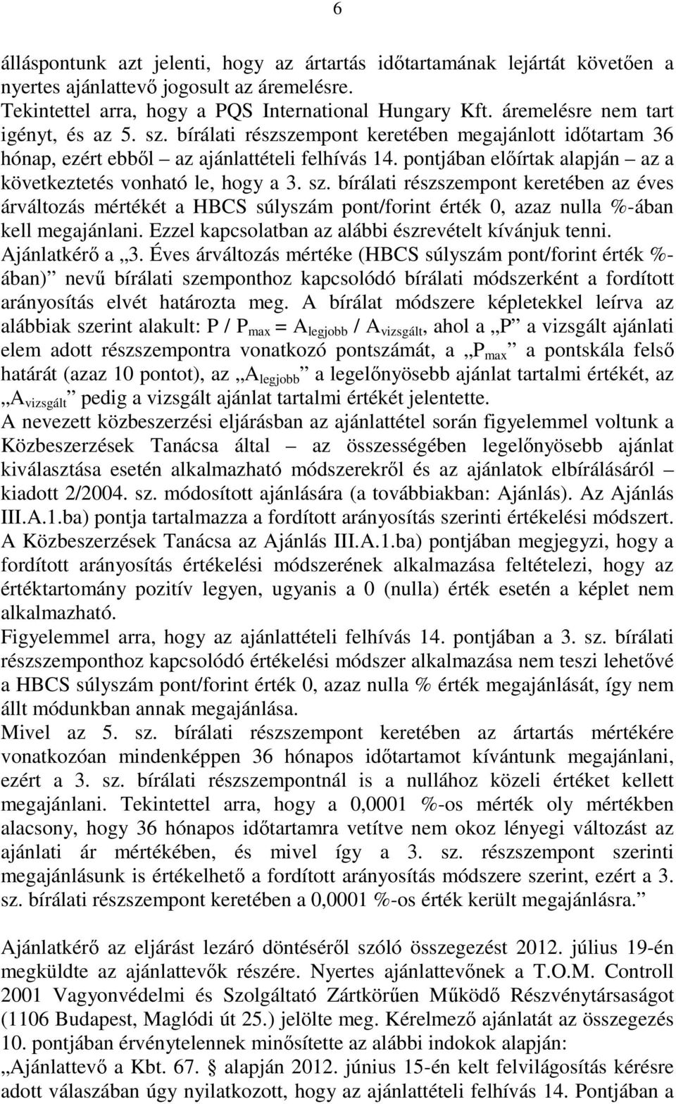 pontjában elıírtak alapján az a következtetés vonható le, hogy a 3. sz.