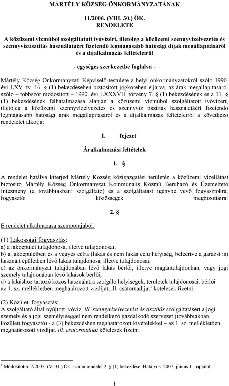 díjalkalmazás feltételeiről - egységes szerkezetbe foglalva - Mártély Község Önkormányzati Képviselő-testülete a helyi önkormányzatokról szóló 1990. évi LXV. tv. 16.