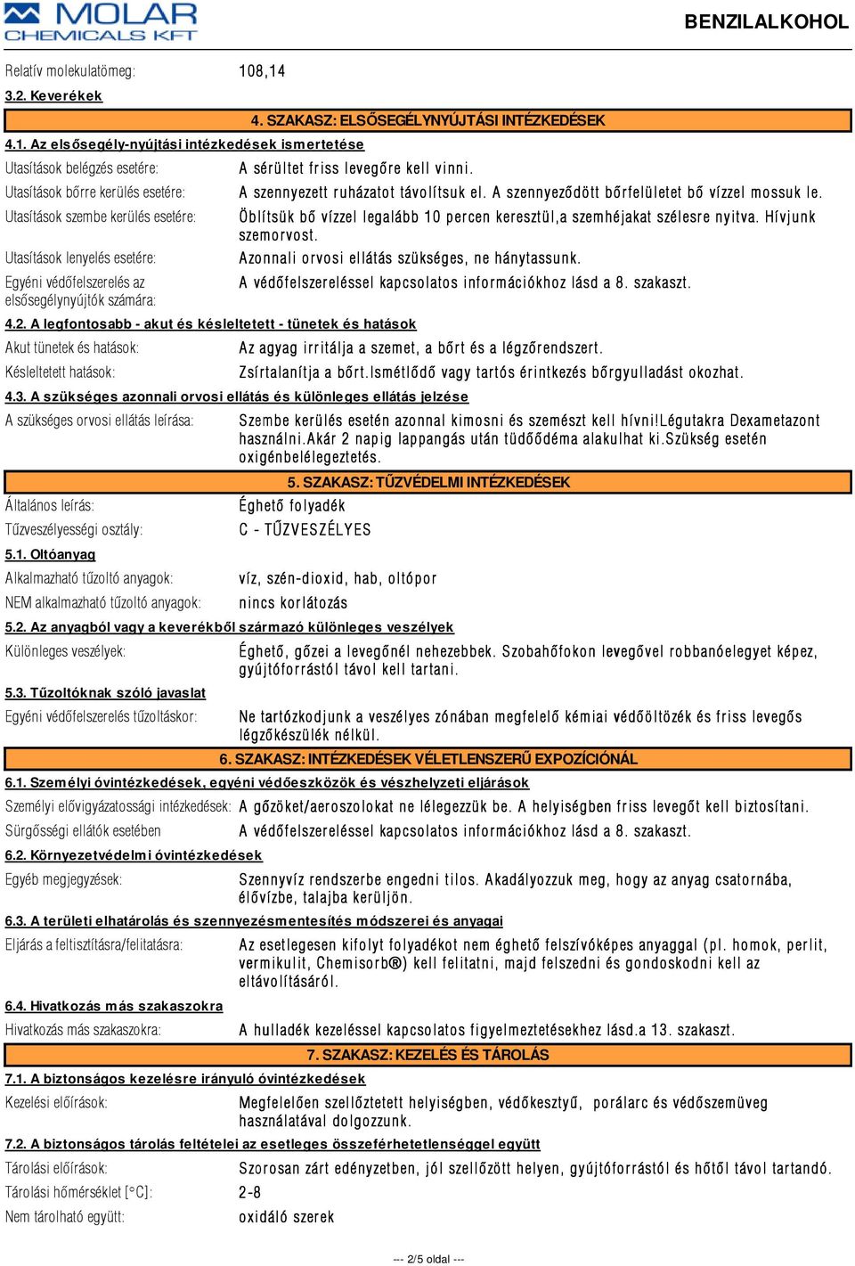 Egyéni védõfelszerelés az elsõsegélynyújtók számára: 4. SZAKASZ: ELSŐSEGÉLYNYÚJTÁSI INTÉZKEDÉSEK A sérültet friss levegõre e kell vinni. 4.2.