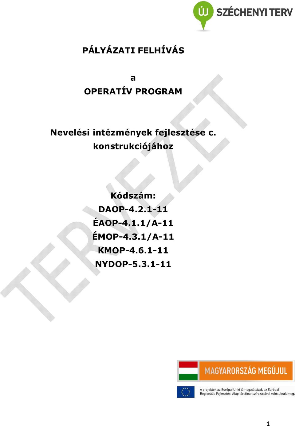 konstrukciójához Kódszám: DAOP-4.2.