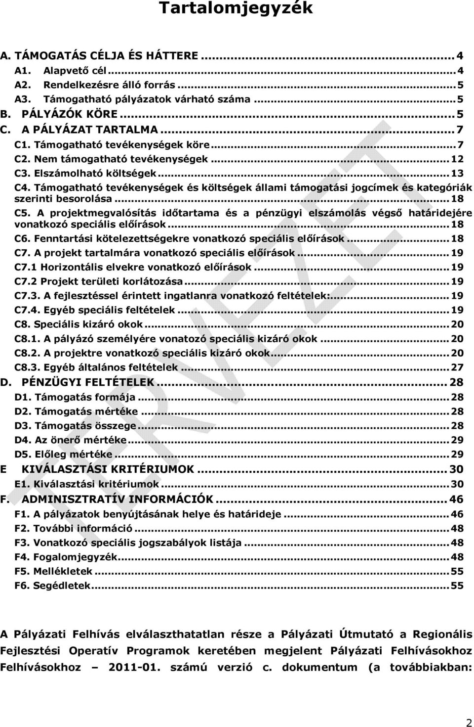 Támogatható tevékenységek és költségek állami támogatási jogcímek és kategóriák szerinti besorolása...18 C5.