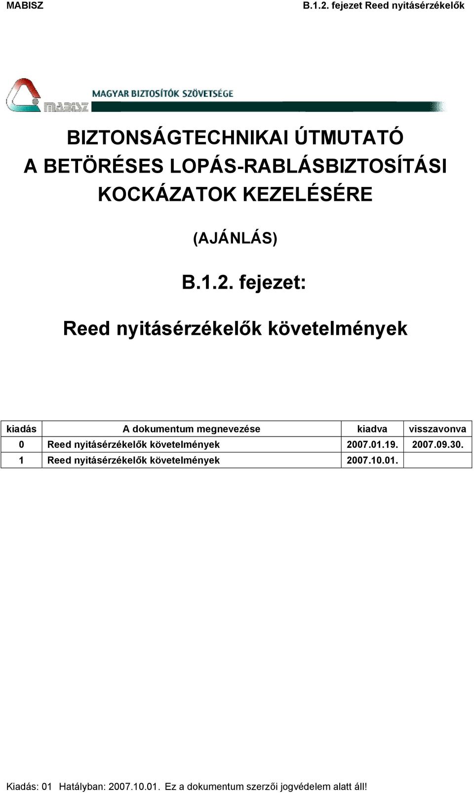 KEZELÉSÉRE (AJÁNLÁS)  fejezet: Reed nyitásérzékelők követelmények kiadás A dokumentum megnevezése kiadva