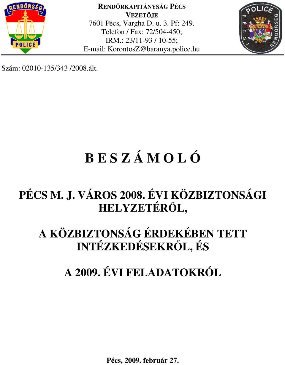 police.hu B E S Z Á M O L Ó PÉCS M. J. VÁROS 2008.