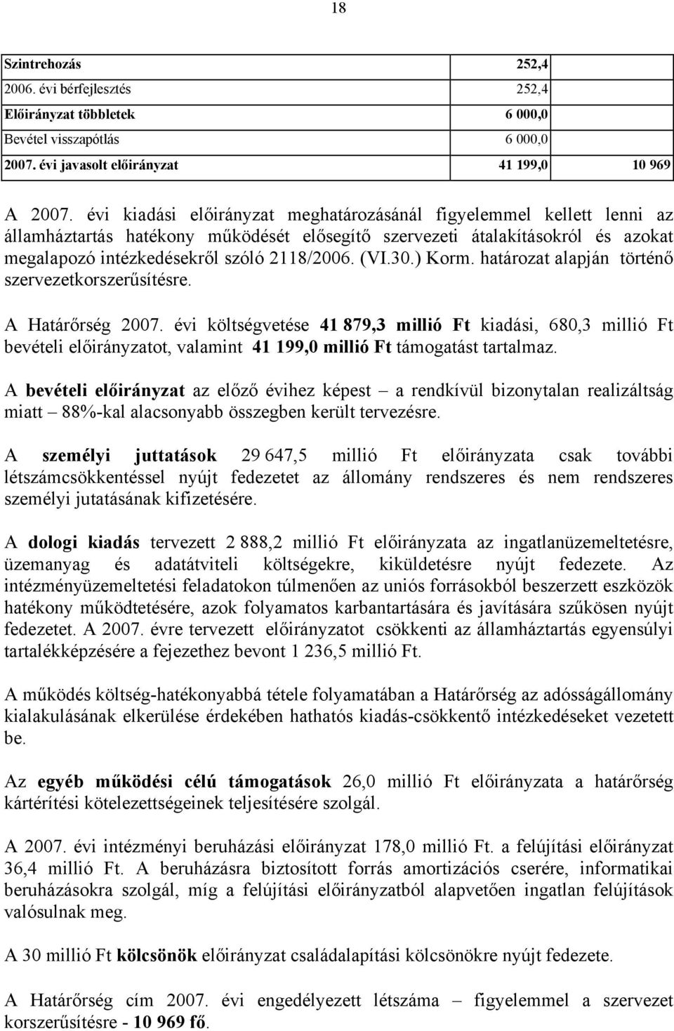 30.) Korm. határozat alapján történő szervezetkorszerűsítésre. A Határőrség 2007.