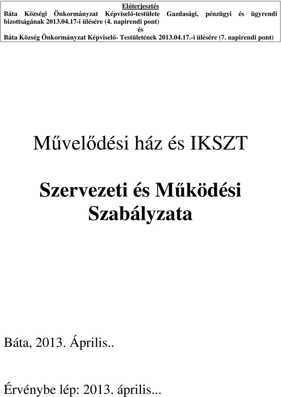 napirendi pont) és Báta Község Önkormányzat Képviselő- Testületének 2013.04.17.