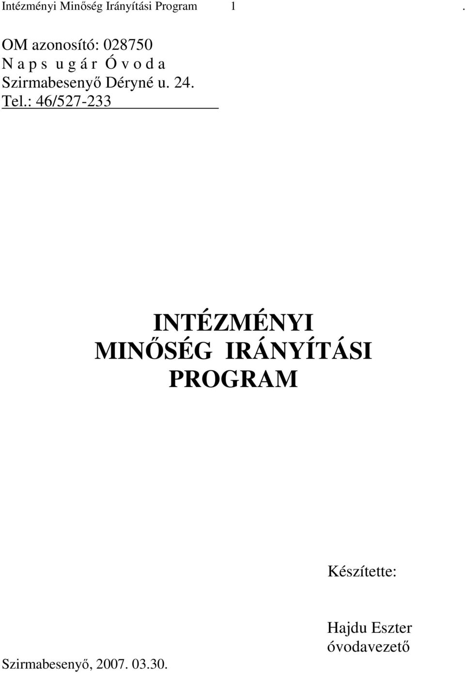 Szirmabesenyı Déryné u. 24. Tel.