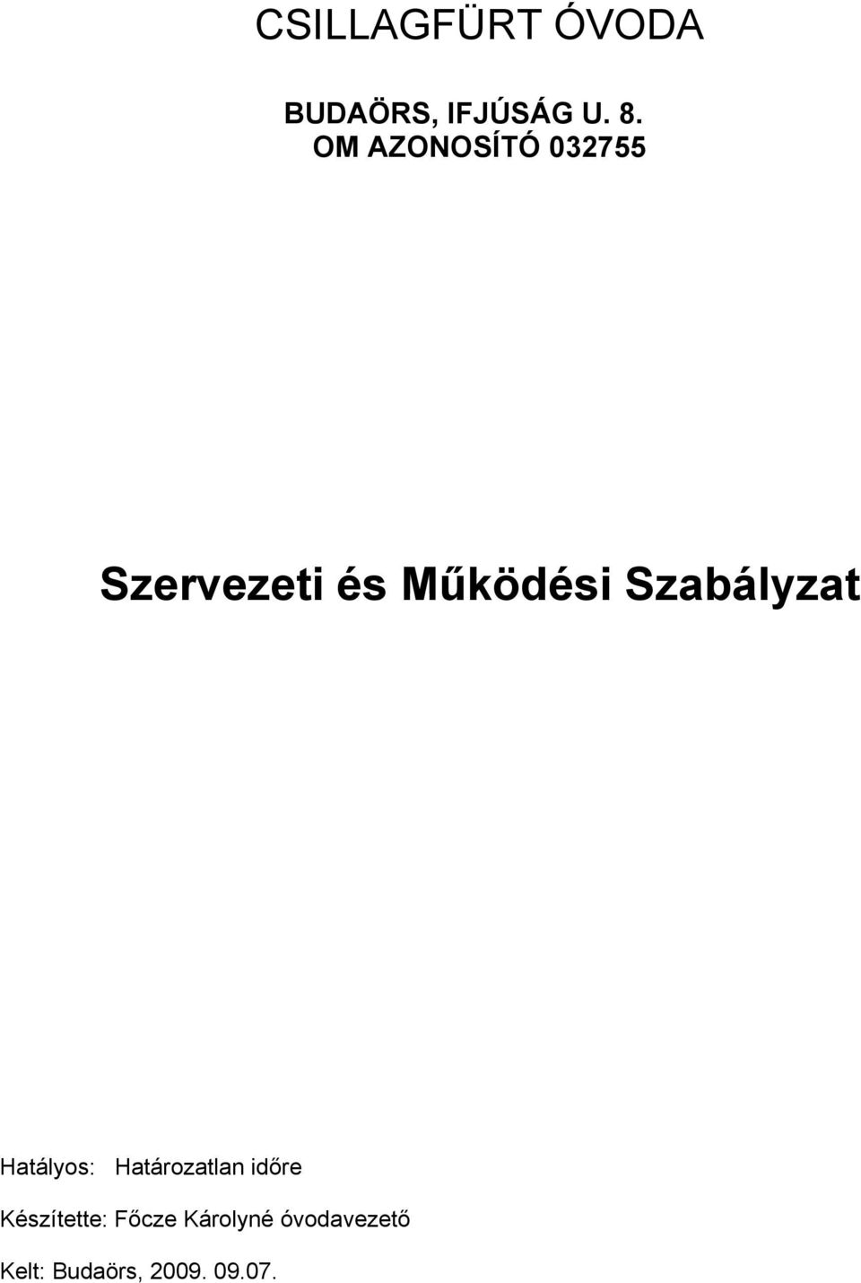 Szabályzat Hatályos: Határozatlan időre