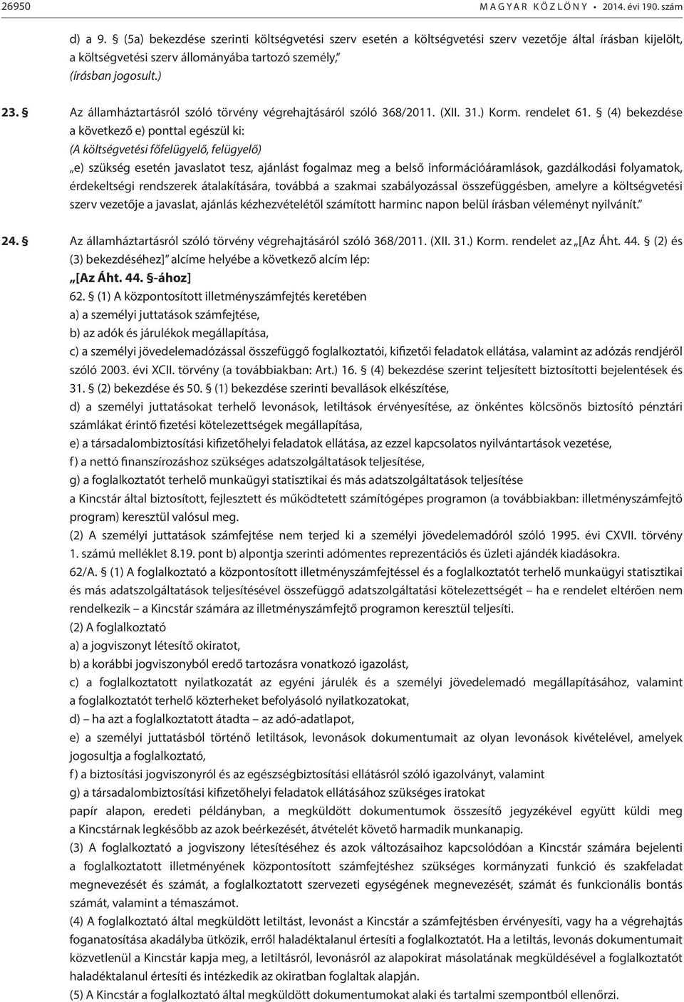 Az államháztartásról szóló törvény végrehajtásáról szóló 368/2011. (XII. 31.) Korm. rendelet 61.