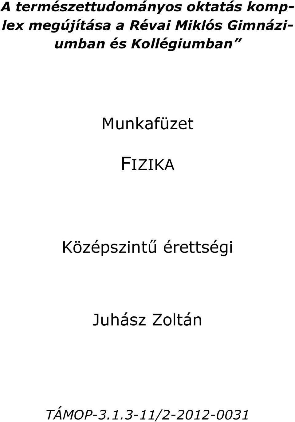 Kollégiumban Munkafüzet FIZIKA Középszintű