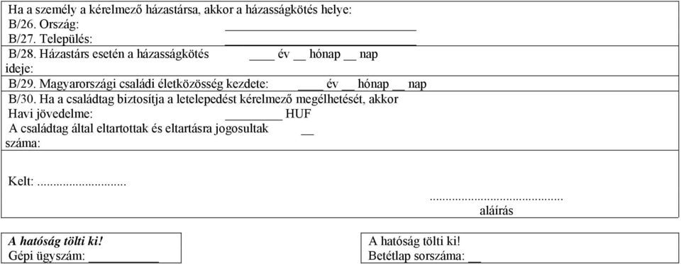 Magyarországi családi életközösség kezdete: _ év hónap nap B/30.