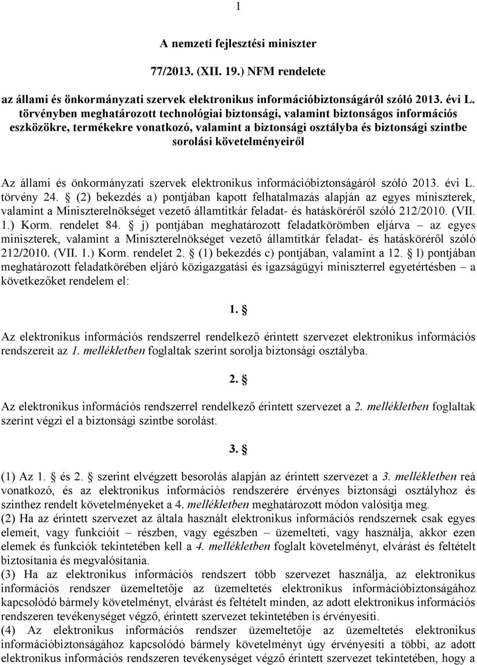 állami és önkormányzati szervek elektronikus információbiztonságáról szóló 2013. évi L. törvény 24.