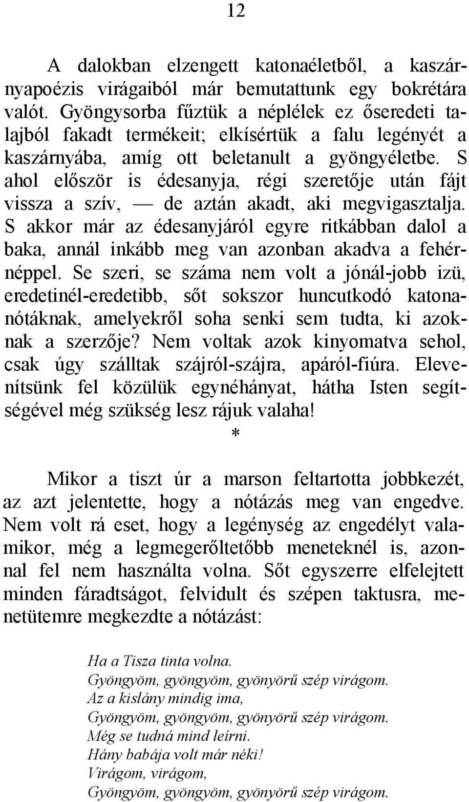 S ahol először is édesanyja, régi szeretője után fájt vissza a szív, de aztán akadt, aki megvigasztalja.