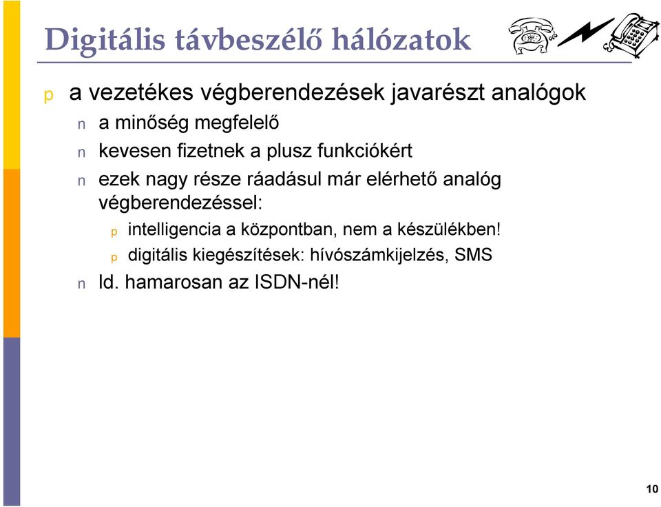 már elérhető analóg végberendezéssel: intelligencia a közontban, nem a