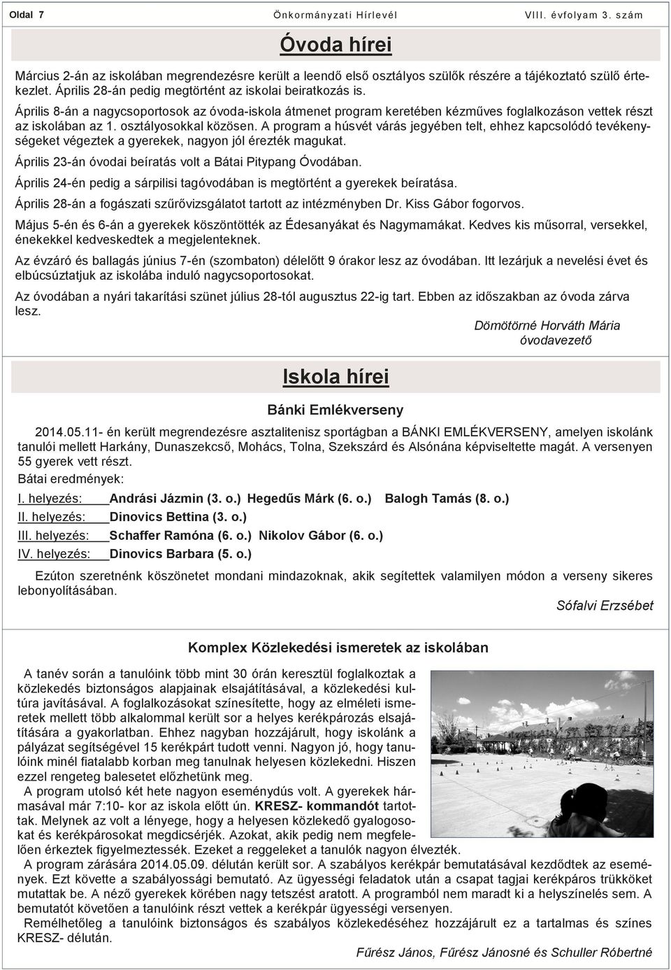 A program a húsvét várás jegyében telt, ehhez kapcsolódó tevékenységeket végeztek a gyerekek, nagyon jól érezték magukat. Április 23-án óvodai beíratás volt a Bátai Pitypang Óvodában.