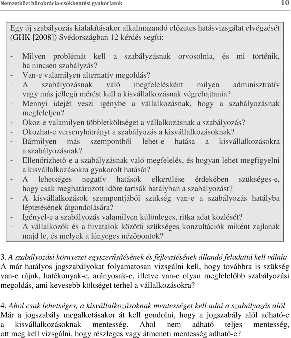 - A szabályozásnak való megfelelésként milyen adminisztratív vagy más jellegű mérést kell a kisvállalkozásnak végrehajtania?