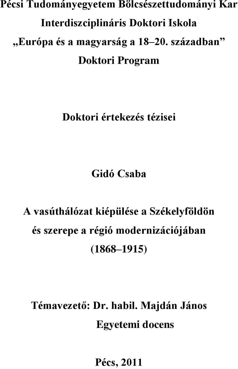 században Doktori Program Doktori értekezés tézisei Gidó Csaba A vasúthálózat