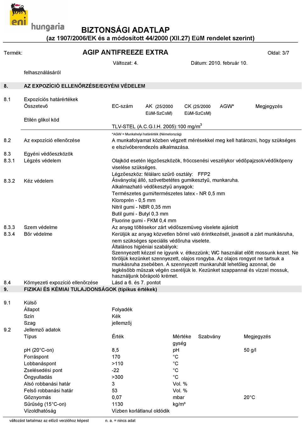 2005):100 mg/m 3 AGW* Megjegyzés *AGW = Munkahelyi határérték (Németország) 8.