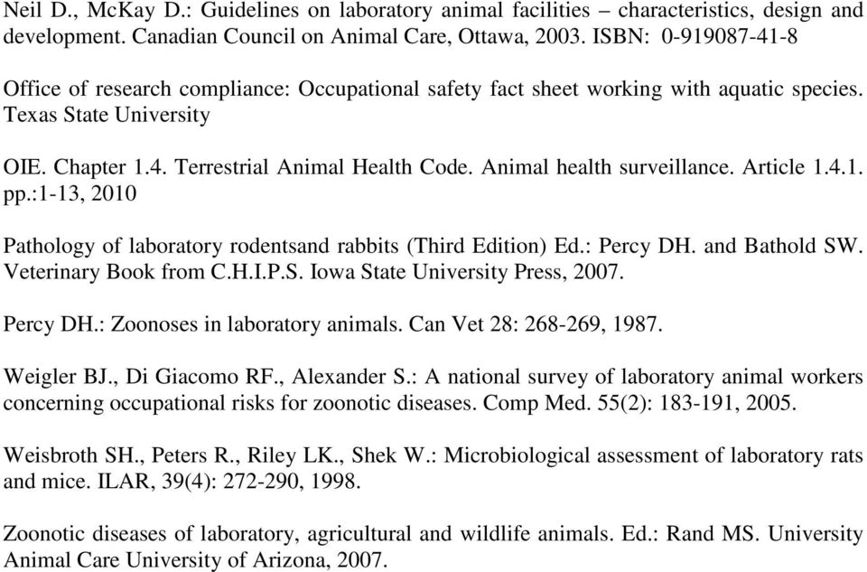 Animal health surveillance. Article 1.4.1. pp.:1-13, 2010 Pathology of laboratory rodentsand rabbits (Third Edition) Ed.: Percy DH. and Bathold SW. Veterinary Book from C.H.I.P.S. Iowa State University Press, 2007.