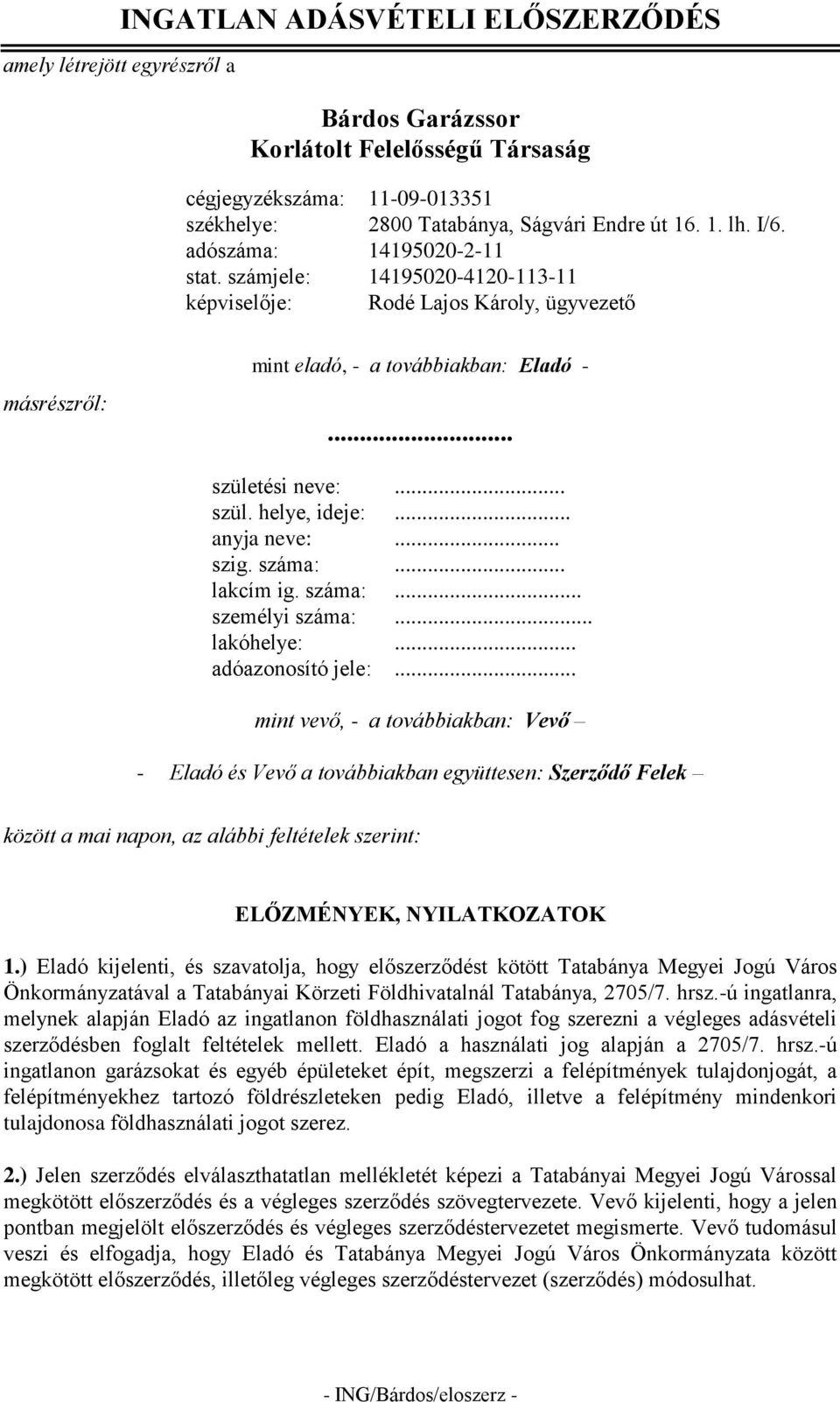 .. anyja neve:... szig. száma:... lakcím ig. száma:... személyi száma:... lakóhelye:... adóazonosító jele:.