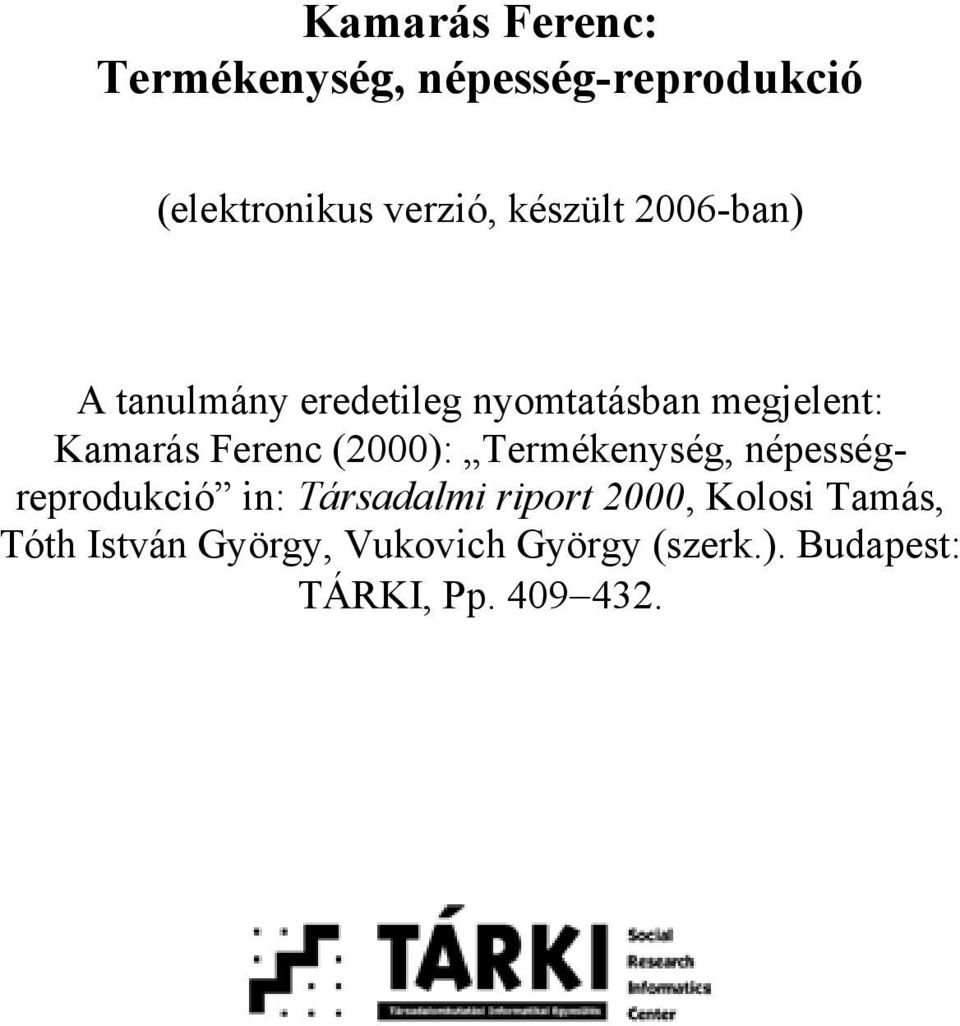 Ferenc (2000): Termékenység, népességreprodukció in: Társadalmi riport 2000,