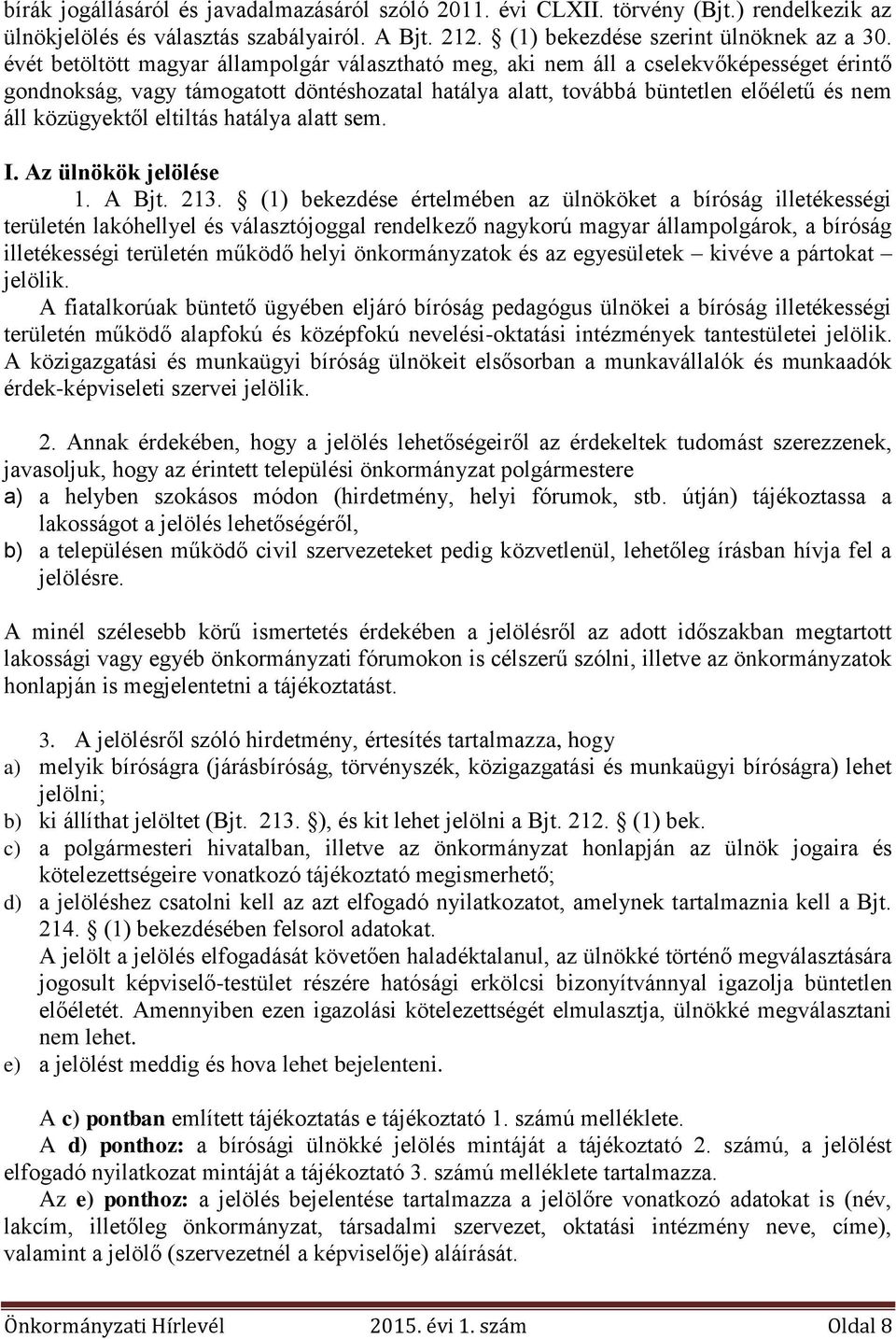 eltiltás hatálya alatt sem. I. Az ülnökök jelölése 1. A Bjt. 213.