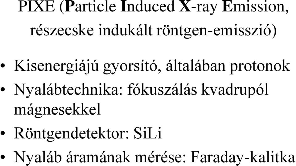 általában protonok Nyalábtechnika: fókuszálás kvadrupól