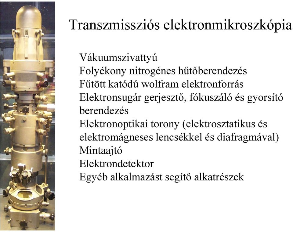 fókuszáló és gyorsító berendezés Elektronoptikai torony (elektrosztatikus és