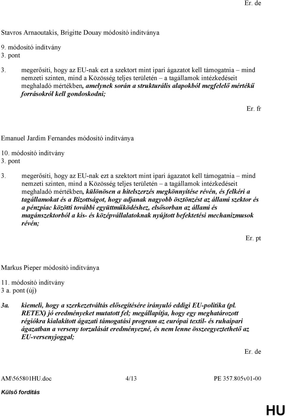 strukturális alapokból megfelelő mértékű forrásokról kell gondoskodni; Er. fr 10. módosító indítvány 3. pont 3.