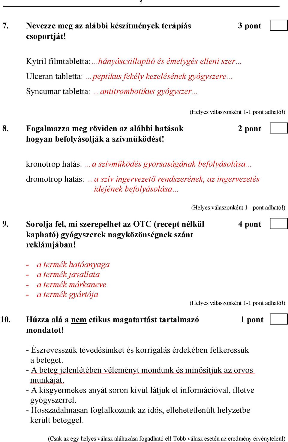 Fogalmazza meg röviden az alábbi hatások 2 pont hogyan befolyásolják a szívmőködést!