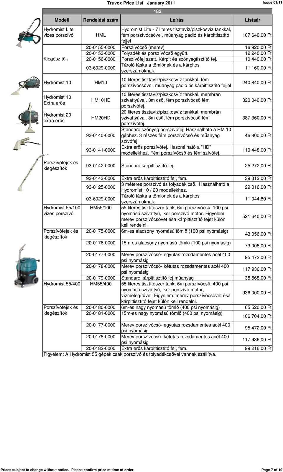 Kárpit és szınyegtisztító fej. 10 440,00 Ft 03-6029-0000 Tároló táska a tömlınek és a kárpitos szerszámoknak.