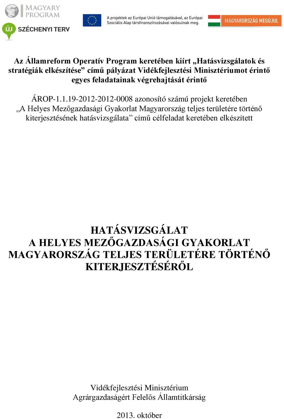 1.19-2012-2012-0008 azonosító számú projekt keretében A Helyes Mezőgazdasági Gyakorlat Magyarország teljes területére történő kiterjesztésének