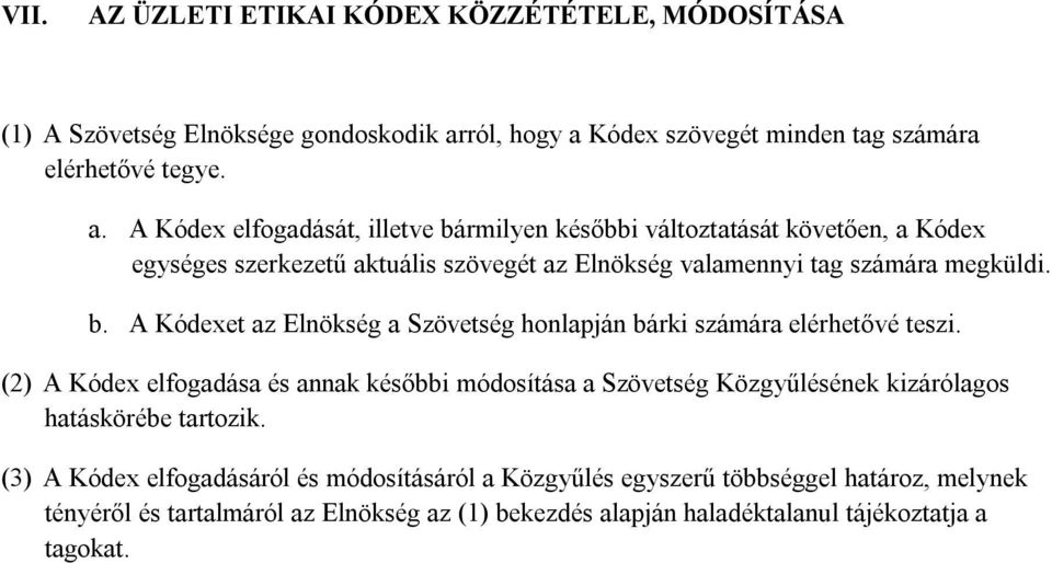 b. A Kódexet az Elnökség a Szövetség honlapján bárki számára elérhetővé teszi.