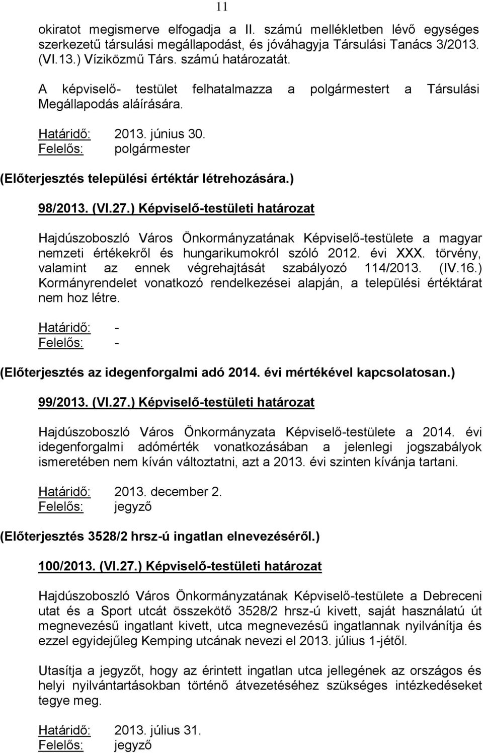 (VI.27.) Képviselő-testületi határozat Hajdúszoboszló Város Önkormányzatának Képviselő-testülete a magyar nemzeti értékekről és hungarikumokról szóló 2012. évi XXX.