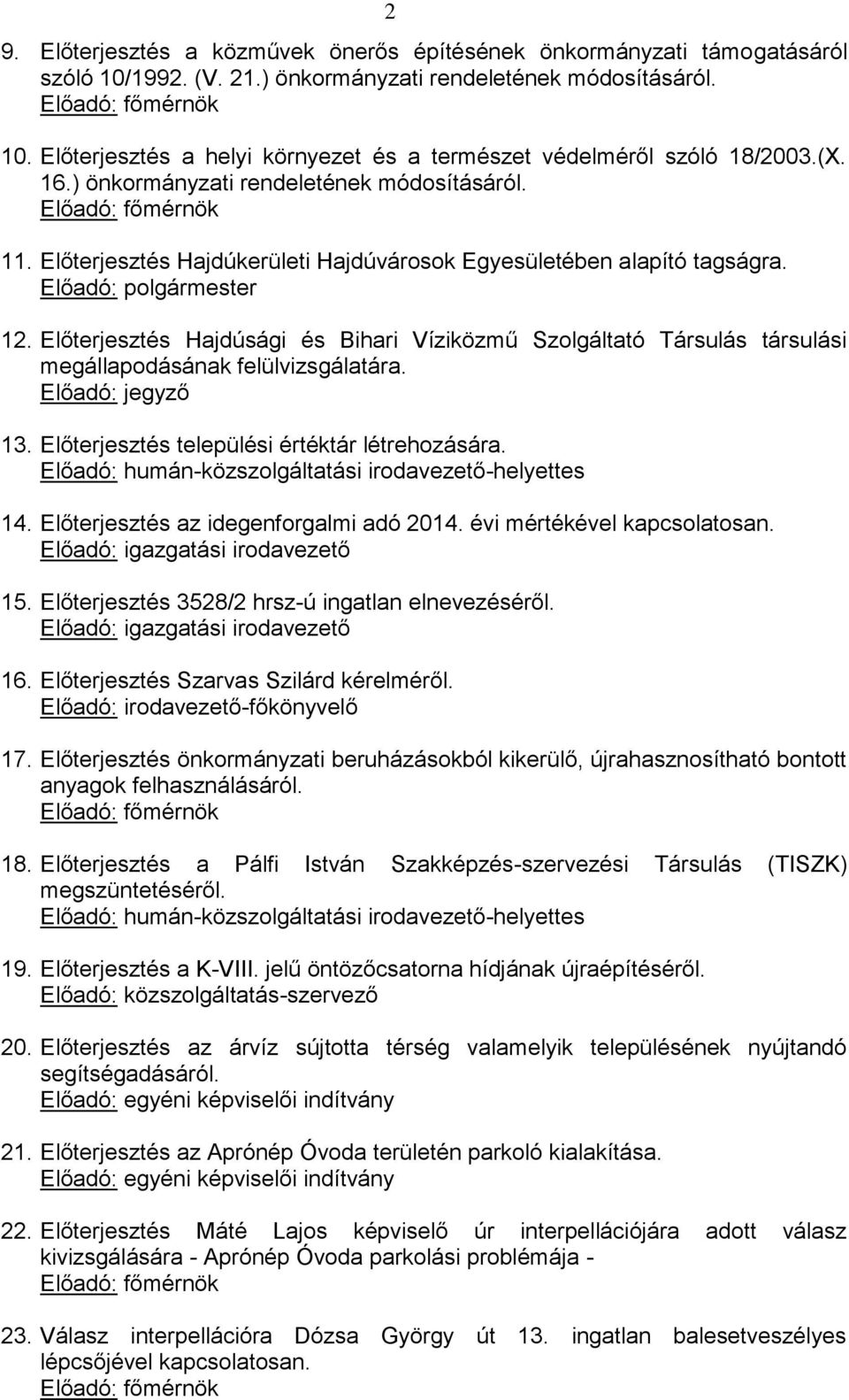 Előterjesztés Hajdúkerületi Hajdúvárosok Egyesületében alapító tagságra. Előadó: polgármester 12.