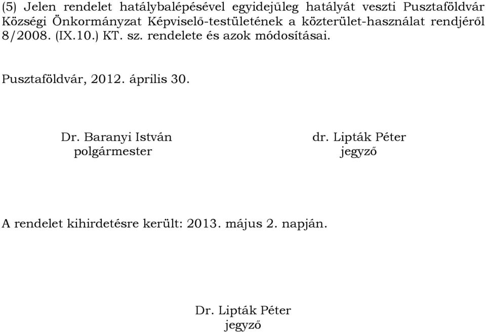 rendelete és azok módosításai. Pusztaföldvár, 2012. április 30. Dr.