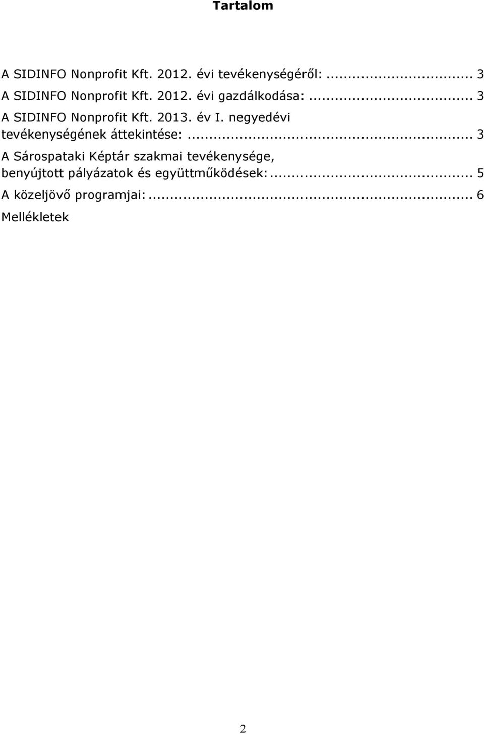 év I. negyedévi tevékenységének áttekintése:.