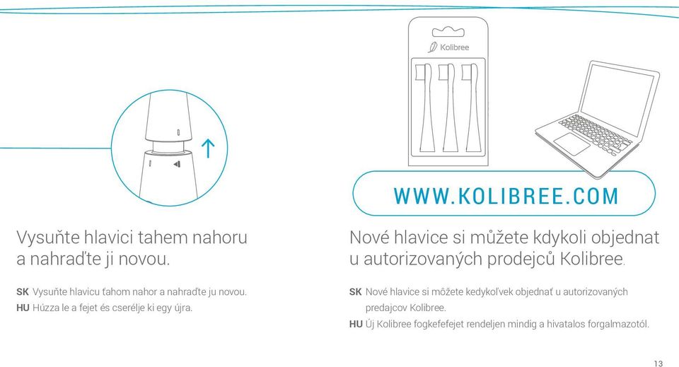 Nové hlavice si můžete kdykoli objednat u autorizovaných prodejců Kolibree.