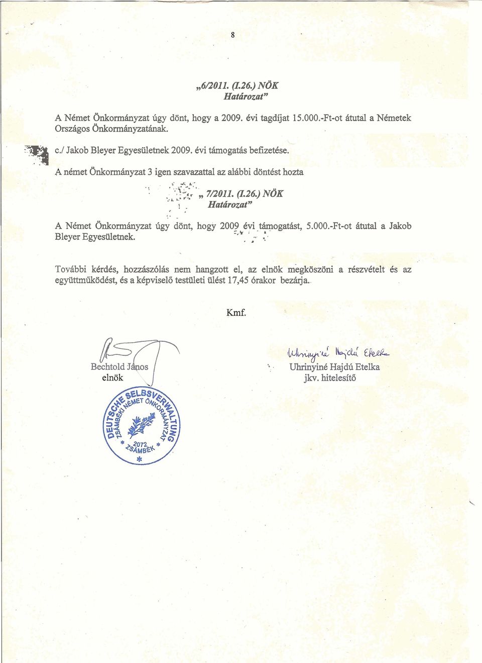 - Hatbrozat " Z > <. - A NCmet bnkormhnyzat dgy dont, hogy 2009 Cvi hogatfist, 5.000.-Ft-ot dtutal a Jakob L-,* I - h - Bleyer Egyesiiletnek..,- *.