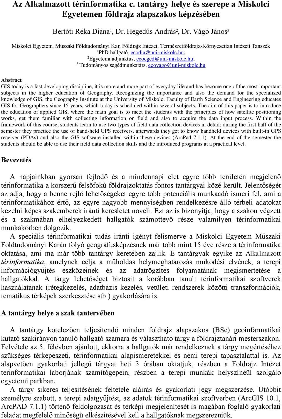 hu; 2 Egyetemi adjunktus, ecoeged@uni-miskolc.hu; 3 Tudományos segédmunkatárs, ecovago@uni-miskolc.