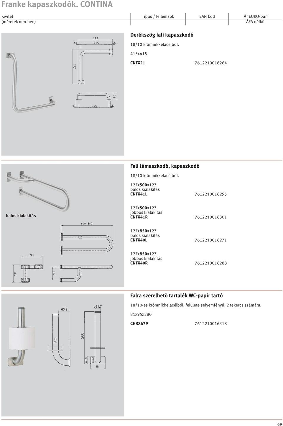 7612210016271 67, 127x850x127 CNTX40R 7612210016288 67, Falra szerelhetõ tartalék WC-papír tartó