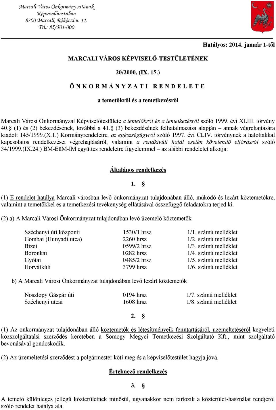 (1) és (2) bekezdésének, továbbá a 41. (3) bekezdésének felhatalmazása alapján annak végrehajtására kiadott 145/1999.(X.1.) Kormányrendeletre, az egészségügyről szóló 1997. évi CLIV.